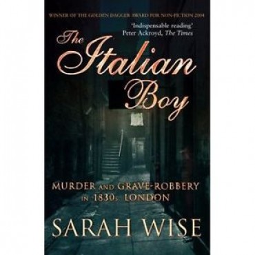 The Italian Boy : Murder and Grave-Robbery in 1830s London  {USED}